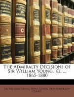 The Admiralty Decisions of Sir William Young, Kt. ... 1865-1880