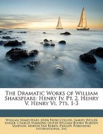 The Dramatic Works of William Shakspeare: Henry IV, PT. 2. Henry V. Henry VI, Pts. 1-3