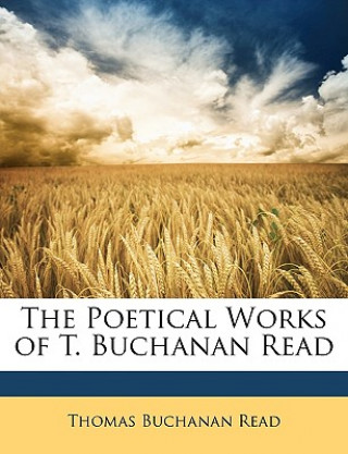 The Poetical Works of T. Buchanan Read