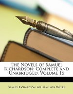 The Novels of Samuel Richardson: Complete and Unabridged, Volume 16