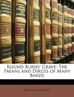Round Burns' Grave: The Paeans and Dirges of Many Bards