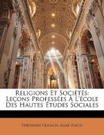 Religions Et Sociétés: Leçons Professées ? l'École Des Hautes Études Sociales