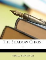 The Shadow Christ ...
