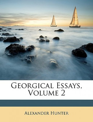 Georgical Essays, Volume 2