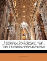 The Confession of Faith: The Larger and Shorter Catechisms, with the Scripture Proofs at Large: Together with the Sum of Saving Knowledge ... F