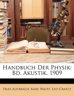 Handbuch Der Physik: Bd. Akustik. 1909