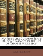 No Sense Like Common Sense: Or, Some Passages in the Life of Charles Middleton