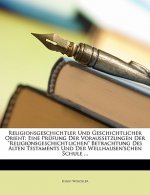 Religionsgeschichtler Und Geschichtlicher Orient: Eine Prufung Der Voraussetzungen Der Religionsgeschichtlichen Betrachtung Des Alten Testaments Und