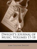 Dwight's Journal of Music, Volumes 17-18