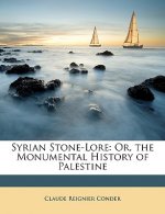 Syrian Stone-Lore: Or, the Monumental History of Palestine