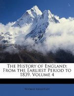 The History of England: From the Earliest Period to 1839, Volume 4