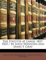 The Statutes at Large: 1827-1835 / By John Whidden and James F. Gray