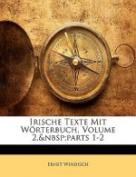 Irische Texte Mit Worterbuch, Volume 2, Parts 1-2