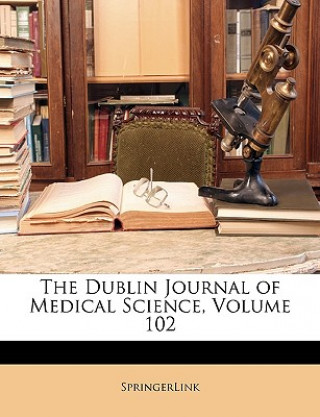 The Dublin Journal of Medical Science, Volume 102