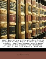 Ariel's Reply to the REV. John [!] a Seiss, D. D., of Philadelphia; Also, His Reply to the Scientific Geologist and Other Learned Men, in Their Attack
