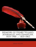 Memoirs of Henry Villard, Journalist and Financier, 1835-1900 ...: 1835-1862