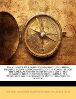 Maintenance of a Lobby to Influence Legislation: Hearings Before a Subcommittee of the Committee on the Judiciary, United States Senate, Sixty-Third C