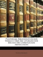 Psalterium: Bibliographischer Versuch Uber Die Liturgischen Bucher Des Christlichen Abendlandes