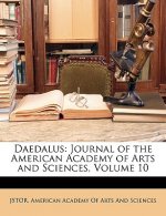 Daedalus: Journal of the American Academy of Arts and Sciences, Volume 10