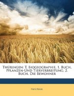 Thuringen: T. Biogeographie. 1. Buch. Pflanzen-Und Tierverbreitung. 2. Buch. Die Bewohner