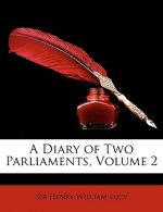 A Diary of Two Parliaments, Volume 2