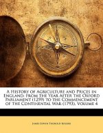 A History of Agriculture and Prices in England: From the Year After the Oxford Parliament (1259) to the Commencement of the Continental War (1793), Vo