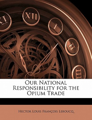 Our National Responsibility for the Opium Trade