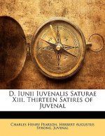 D. Iunii Iuvenalis Saturae XIII. Thirteen Satires of Juvenal