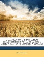 Gedanken Und Thatsachen: Philosophische Abhand-Lungen, Aphorismen Und Studien, Volume 2