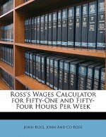 Ross's Wages Calculator for Fifty-One and Fifty-Four Hours Per Week