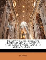 Huss-Postilla Innihaldandi Predikanir Yfir Oll Hatida Og Sunnudaga Gudspjoll Arioo Um Kring, Volumes 1-2