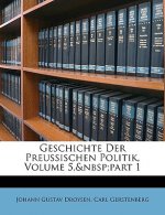 Geschichte Der Preussischen Politik, Volume 5, Part 1