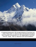 Correspondance De Marguerite D'autriche ... Avec Philippe Ii, Suivie Des Interrogatoires Du Comte D'egmont Et De Quelques Autres Pi?ces, Publ. Par Le