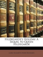 Hildegarde's Holiday: A Sequel to Queen Hildegarde