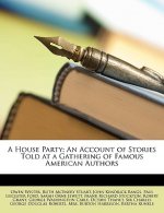 A House Party: An Account of Stories Told at a Gathering of Famous American Authors
