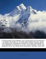 A Discourse Concerning the Confusion of Languages at Babel: Proving It to Have Been Miraculous, from the Essential Difference Between Them, Contrary t