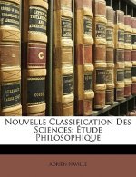 Nouvelle Classification Des Sciences: Étude Philosophique