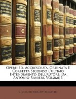 Opere: Ed. Accresciuta, Ordinata E Corretta Secondo l'Ultimo Intendimento Dell'autore, Da Antonio Ranieri, Volume 1