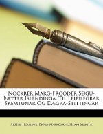 Nockrer Marg-Frooder Sogu- Aetter Islendinga: Til Leifilegrar Skemtunar Og Daegra-Stittingar