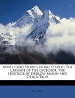 Novels and Stories of Bret Harte: The Crusade of the Excelsior. the Heritage of Dedlow Marsh and Other Tales