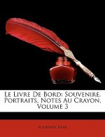 Le Livre de Bord: Souvenire, Portraits, Notes Au Crayon, Volume 3