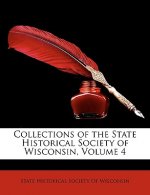 Collections of the State Historical Society of Wisconsin, Volume 4