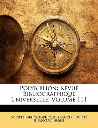 Polybiblion: Revue Bibliographique Universelle, Volume 111