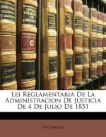 Lei Reglamentaria De La Administracion De Justicia De 4 De Julio De 1851