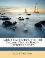Latin Composition for the Second Year, by Harry Fletcher Scott