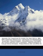 Manuel de L'Amateur de Livres Du Xixe Siecle, 1801-1893: Editions Originales.--Ouvrages Et Periodiques Illustres.--Romantiques.--Reimpressions Critiqu