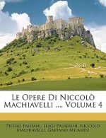Le Opere Di Niccolo Machiavelli ..., Volume 4