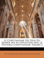 Le Christianisme Des Gens Du Monde MIS En Opposition Avec Le Véritable Christianisme, Volume 2