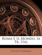 Roma E Il Mondo. Ia Tr. Ital