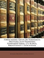 Förteckning Öfver de Förnämsta Brittiska Och Fransyska Handskrifterna: Uti Kongl. Bibliotheket I Stockholm